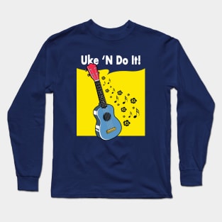 Uke 'N Do It! Long Sleeve T-Shirt